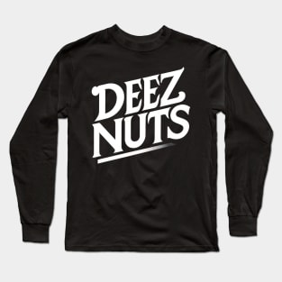 Deez Nuts Long Sleeve T-Shirt